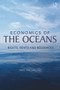 Economics of the Oceans (Rights, Rents and Resources) - 9780415639118 by Paul Hallwood, 9780415639118