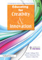 Educating for Creativity and Innovation (A Comprehensive Guide for Research-Based Practice) by Donald J. Treffinger, Patricia F. Schoonover, Edwin C. Selby, 9781593639525