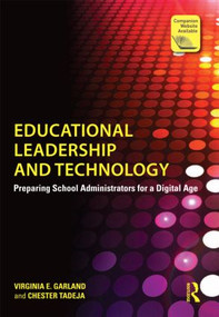Educational Leadership and Technology (Preparing School Administrators for a Digital Age) - 9780415809788 by Virginia E. Garland, Chester Tadeja, 9780415809788