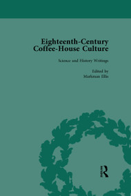 Eighteenth-Century Coffee-House Culture, vol 4 by Markman Ellis, 9781138660625