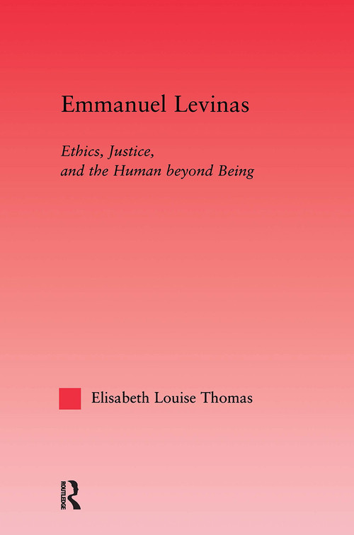 Emmanuel Levinas (Ethics, Justice, and the Human Beyond Being) - 9780415538626 by Lis Thomas, 9780415538626