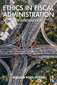 Ethics in Fiscal Administration (An Introduction) - 9781138630710 by Angela Pool-Funai, 9781138630710