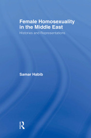 Female Homosexuality in the Middle East (Histories and Representations) - 9780415806039 by Samar Habib, 9780415806039