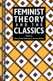 Feminist Theory and the Classics - 9780415906463 by Nancy Sorkin Rabinowitz, Amy Richlin, 9780415906463
