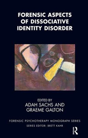 Forensic Aspects of Dissociative Identity Disorder - 9781855755963 by Graeme Galton, Adah Sachs, 9781855755963