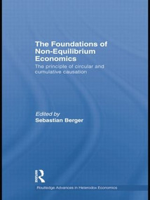 The Foundations of Non-Equilibrium Economics (The principle of circular and cumulative causation) - 9781138802919 by Sebastian Berger, 9781138802919