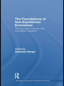 The Foundations of Non-Equilibrium Economics (The principle of circular and cumulative causation) - 9781138802919 by Sebastian Berger, 9781138802919