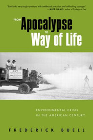 From Apocalypse to Way of Life (Environmental Crisis in the American Century) - 9780415950404 by Frederick Buell, 9780415950404