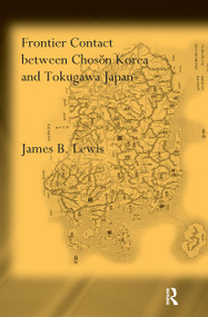 Frontier Contact Between Choson Korea and Tokugawa Japan - 9780415600064 by James B. Lewis, 9780415600064