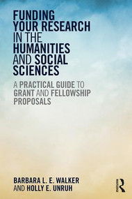 Funding Your Research in the Humanities and Social Sciences (A Practical Guide to Grant and Fellowship Proposals) - 9781611323207 by Barbara Walker, Holly Unruh, 9781611323207