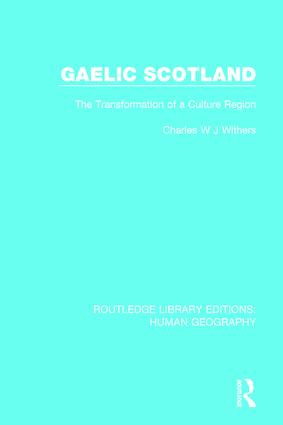 Gaelic Scotland (The Transformation of a Culture Region) by Charles W J Withers, 9781138963047