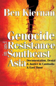 Genocide and Resistance in Southeast Asia (Documentation, Denial, and Justice in Cambodia and East Timor) - 9781412806695 by Ben Kiernan, 9781412806695