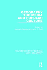 Geography, The Media and Popular Culture - 9781138962606 by Jacquelin Burgess, John R Gold, 9781138962606