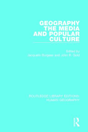 Geography, The Media and Popular Culture - 9781138962606 by Jacquelin Burgess, John R Gold, 9781138962606