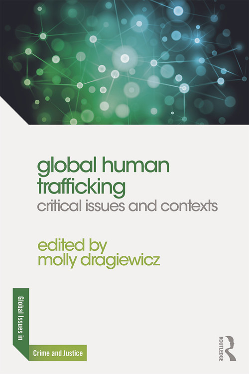 Global Human Trafficking (Critical Issues and Contexts) by Molly Dragiewicz, 9780415711104
