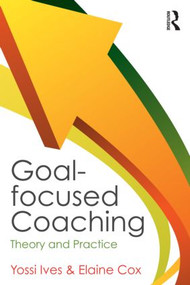Goal-focused Coaching (Theory and Practice) - 9780415808965 by Yossi Ives, Elaine Cox, 9780415808965