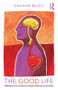The Good Life (Wellbeing and the new science of altruism, selfishness and immorality) by Graham Music, 9781848722279
