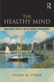 The Healthy Mind (Mindfulness, True Self, and the Stream of Consciousness) - 9781138564848 by Henry Vyner, 9781138564848