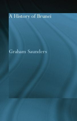 A History of Brunei - 9781138863453 by Graham Saunders, 9781138863453