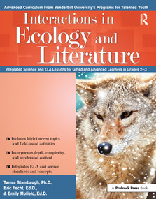 Interactions in Ecology and Literature (Integrated Science and ELA Lessons for Gifted and Advanced Learners in Grades 2-3) by Tamra Stambaugh, Eric Fecht, Emily Mofield, 9781618217929