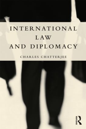 International Law and Diplomacy by Charles Chatterjee, 9781857435863
