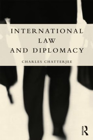 International Law and Diplomacy by Charles Chatterjee, 9781857435863