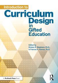 Introduction to Curriculum Design in Gifted Education by Kristen R. Stephens, Frances A. Karnes, 9781618214799