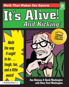 It's Alive! And Kicking! (Math the Way It Ought to Be - Tough, Fun, and a Little Weird! (Grades 4-8)) by Asa Kleiman, David Washington, Mary Ford Washington, 9781882664306