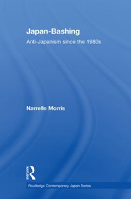 Japan-Bashing (Anti-Japanism since the 1980s) - 9780415860765 by Narrelle Morris, 9780415860765