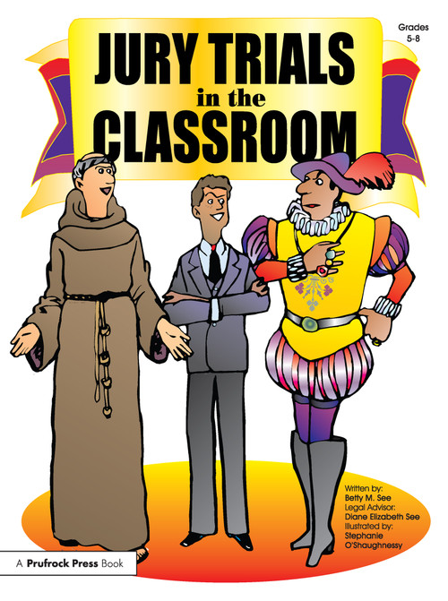 Jury Trials in the Classroom (Grades 5-8) by Betty M. See, 9781593630850