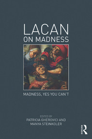 Lacan on Madness (Madness, yes you can't) by Patricia Gherovici, Manya Steinkoler, 9780415736169