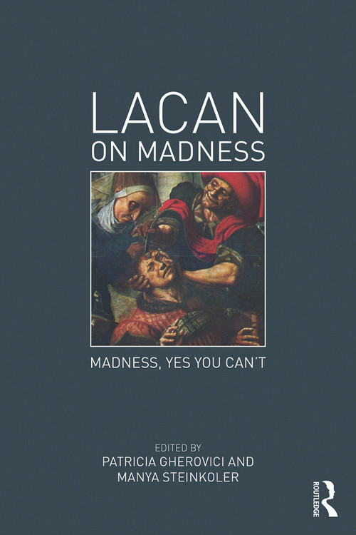 Lacan on Madness (Madness, yes you can't) by Patricia Gherovici, Manya Steinkoler, 9780415736169