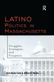 Latino Politics in Massachusetts (Struggles, Strategies and Prospects) - 9781138979437 by Carol Hardy-Fanta, Jeffrey Gerson, 9781138979437