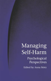 Managing Self-Harm (Psychological Perspectives) - 9781583917053 by Anna Motz, 9781583917053