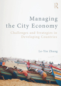 Managing the City Economy (Challenges and Strategies in Developing Countries) - 9780415661768 by Le-Yin Zhang, 9780415661768