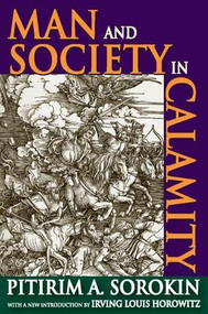 Man and Society in Calamity - 9781412814492 by Pitirim A. Sorokin, Irving Louis Horowitz, 9781412814492