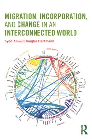 Migration, Incorporation, and Change in an Interconnected World - 9780415637398 by Syed Ali, Doug Hartmann, 9780415637398