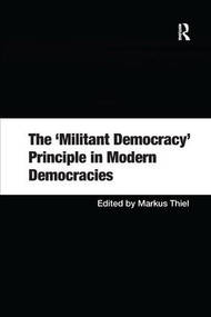 The 'Militant Democracy' Principle in Modern Democracies - 9781138262386 by Markus Thiel, 9781138262386
