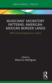 Musicians' Migratory Patterns: American-Mexican Border Lands by Mauricio Rodríguez, 9780367498160