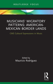 Musicians' Migratory Patterns: American-Mexican Border Lands by Mauricio Rodríguez, 9780367498160