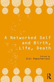 A Networked Self and Birth, Life, Death - 9781138705890 by Zizi Papacharissi, 9781138705890