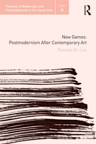 New Games (Postmodernism After Contemporary Art) - 9780415988803 by Pamela M. Lee, 9780415988803