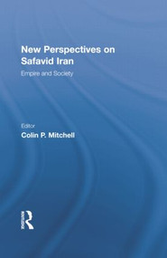 New Perspectives on Safavid Iran (Empire and Society) - 9781138789258 by Colin P. Mitchell, 9781138789258
