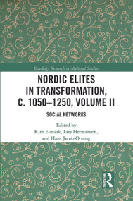 Nordic Elites in Transformation, c. 1050-1250, Volume II (Social Networks) - 9780367709037 by Kim Esmark, Lars Hermanson, Hans Jacob Orning, 9780367709037