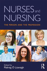 Nurses and Nursing (The Person and the Profession) - 9781138189201 by Pádraig Ó Lúanaigh, 9781138189201