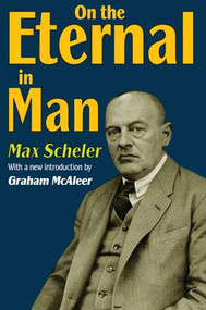 On the Eternal in Man - 9781412810722 by Max Scheler, 9781412810722