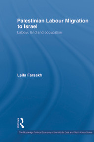 Palestinian Labour Migration to Israel (Labour, Land and Occupation) - 9780415650649 by Leila Farsakh, 9780415650649