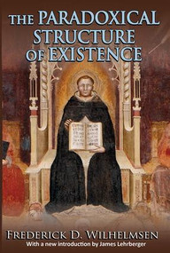 The Paradoxical Structure of Existence - 9781412856126 by Frederick D. Wilhelmsen, 9781412856126