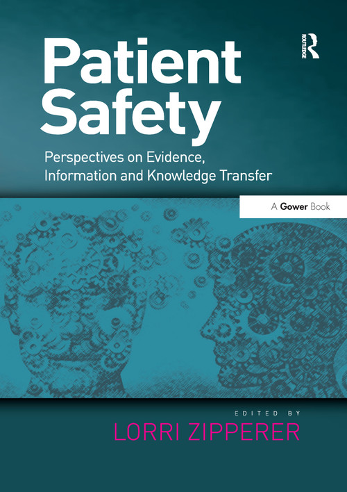 Patient Safety (Perspectives on Evidence, Information and Knowledge Transfer) - 9781138249165 by Lorri Zipperer, 9781138249165