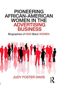 Pioneering African-American Women in the Advertising Business (Biographies of MAD Black WOMEN) by Judy Davis, 9780815369929